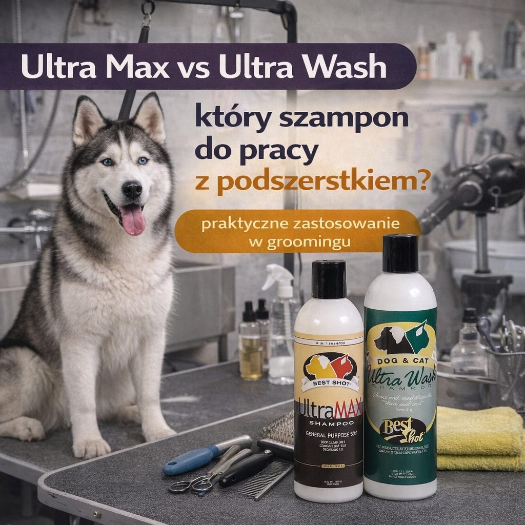 Ultra Max vs Ultra Wash – który szampon wybrać do pracy z podszerstkiem?